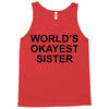 worl'd okayest sister Tank Top
