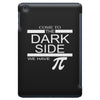 come to dark side we have pi iPad Mini