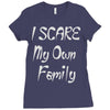 i scare my own family Ladies Fitted T-Shirt