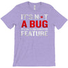 it's not a bug T-Shirt