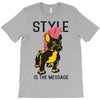 style is the message T-Shirt