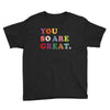 You Are So Great Youth Tee