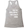 never take advice from me, you'll end up drunk Racerback Tank