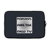podcasts are the new tv Laptop sleeve