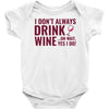 i don't always drink wine Baby Onesie