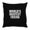 world's okayest friend Throw Pillow