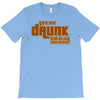 drunk show T-Shirt