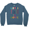 let's fall in love Crewneck Sweatshirt