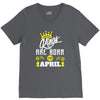 Kings Are Born In April V-Neck Tee