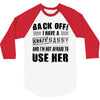 back off i have a crazy nanny and i'm not afraid to user her 3/4 Sleeve Shirt