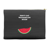 Don't Eat Watermelon Seeds Accessory Pouches