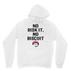no risk it, no biscuit Hoodie