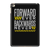 forwar ever backwards never iPad Mini 4