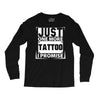 Just One More Tattoo I Promise Long Sleeve Shirts