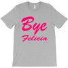 bye felicia T-Shirt