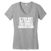 if you met my family you would understand Women's V-Neck T-Shirt