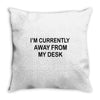 im currently away Throw Pillow