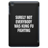 Surely Not Everybody Was Kung Fu Fighting iPad Mini