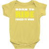 born to ride forced to work Baby Onesie