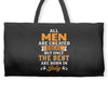 All Men Are Created Equal But Only The Best Are Born In July Weekender Totes