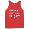 whiskey makes me frisky Tank Top