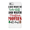i just want to bake stuff and watch christmas movies all day iPhone 7 Case