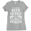 Just Another Beer Drinker With A Fishing Problem Ladies Fitted T-Shirt