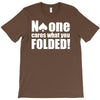 no one cares what you folded T-Shirt