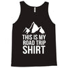 this is my road trip shirt Tank Top