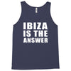 ibiza is the answer Tank Top