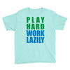 play hard, work lazily Youth Tee