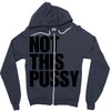 Not This Pussy Zipper Hoodie