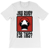 jaw ready for this T-Shirt
