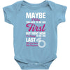 Maybe I Was Too Late To Be His First But Right Now I'm Happy To Be His Baby Bodysuit