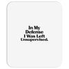 In My Defense I Was Left Unsupervised Mousepad