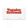 Tuesday Girlfriend License Plate