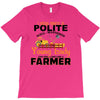 I Was Once A Polite Well Mannered Young Lady And The I Became A Farmer T-Shirt