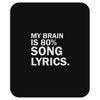 my brain is 80% song lyrics Mousepad