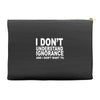 i don't ignorance Accessory Pouches
