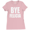 bye felicia Ladies Fitted T-Shirt