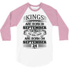 Real Kings Are Born On September 24 3/4 Sleeve Shirt