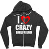 i love my crazy girlfrien Zipper Hoodie