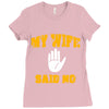 my wife said no Ladies Fitted T-Shirt