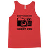 don't make me shoot you Tank Top