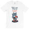 tell me more T-Shirt