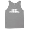 not my prob llama Tank Top