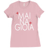 mai na gioia Ladies Fitted T-Shirt