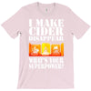 funny i make cider disappear, ideal gift or birthday present. T-Shirt