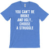 you can't be broke and ugly T-Shirt