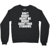 don't worry about me worry about your eyebrows Crewneck Sweatshirt